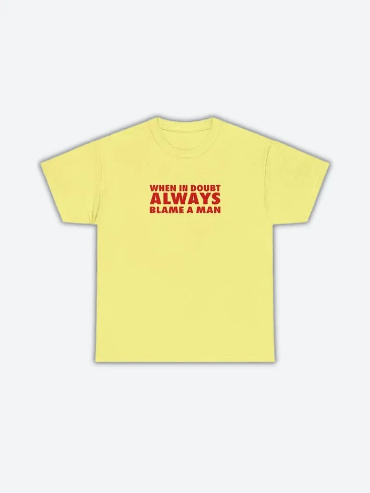 Always Blame A Man Tee